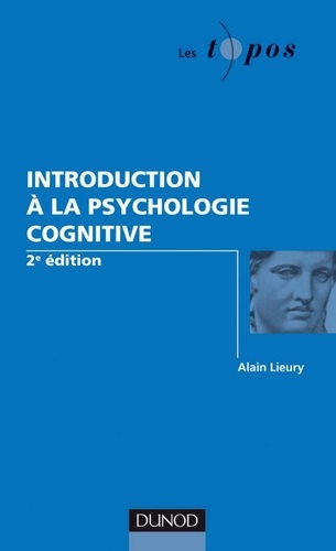 Alain Lieury - Introduction à la psychologie cognitive.