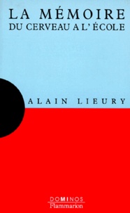 Alain Lieury - La Memoire. Du Cerveau A L'Ecole.