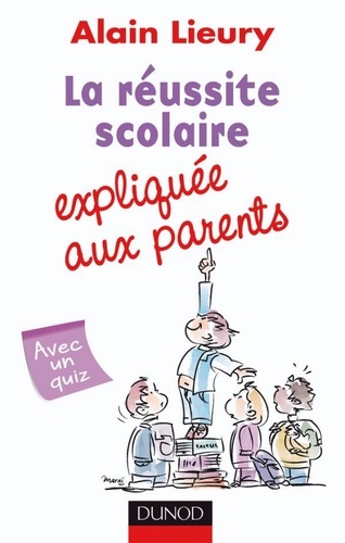 Alain Lieury - La réussite scolaire expliquée aux parents.