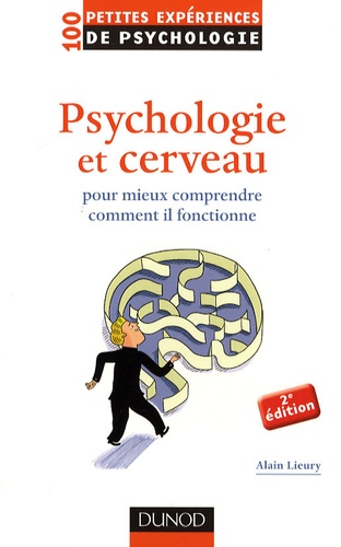 Alain Lieury - Psychologie du cerveau - Pour mieux comprendre comment il fonctionne.