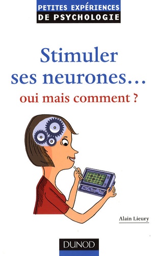 Alain Lieury - Stimuler ses neurones... Oui mais comment ?.