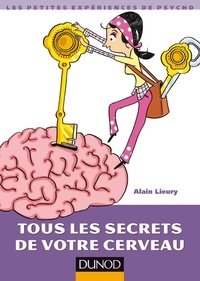 Alain Lieury - Tous le secrets de votre cerveau.