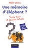 Alain Lieury - Une mémoire d'éléphant ? - Vrais trucs et fausses astuces.