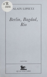 Alain Lipietz - Berlin, Bagdad, Rio - Le XXIe siècle est commencé.