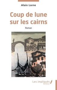 Téléchargements de livres Kindle Coup de lune sur les cairns iBook ePub RTF par Alain Lorne in French 9791042805364