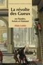 Alain Lottin - La révolte des Gueux en Flandre, Artois et Hainaut - Politique, religion et société au XVIe siècle.