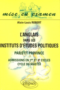 Alain-Louis Robert - L'anglais dans les Instituts d'Etudes Politiques - Paris et province, admissions en 1er et 2e cycles, cycle du master.