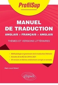 Alain-Louis Robert - Manuel de traduction Anglais > français > anglais - Thèmes et versions littéraires. Classes préparatoires et universités.