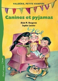 Alain M. Bergeron et Sophie Lussier - Valdérie, petite vampire  : Canines et pyjamas.