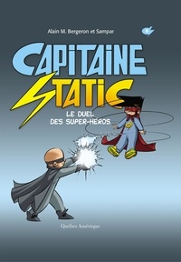 Alain M. Bergeron - Capitaine Static Le duel des super-héros T8.