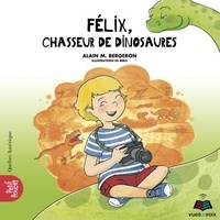 Alain M. Bergeron - La classe de madame isabelle v 04 felix, chasseur de dinosaures.