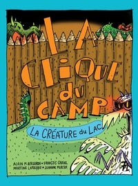 Alain M. Bergeron et François Gravel - La Clique du camp  : La créature du lac.