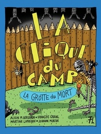 Alain M. Bergeron et François Gravel - La Clique du camp  : La grotte du mort.