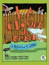 Alain M. Bergeron et François Gravel - La Clique du camp  : La malédiction de la grange.