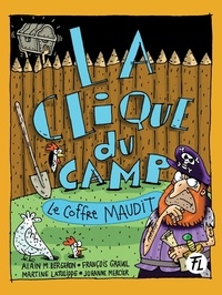 Alain M. Bergeron et François Gravel - La Clique du camp  : Le coffre maudit.