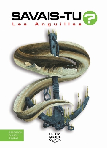 Alain-M Bergeron et Michel Quintin - Les anguilles.