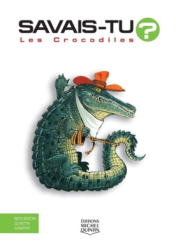 Alain-M Bergeron et Michel Quintin - Les crocodiles.