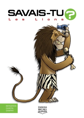 Alain-M Bergeron et Michel Quintin - Les lions.