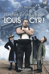 Mon frere est plus fort que louis cyr