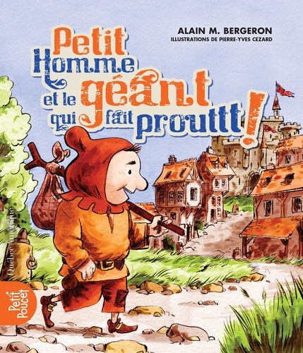 Alain M. Bergeron et Pierre-Yves Cezard - Petit Homme et le géant qui fait Prouttt!.