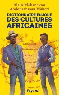 Alain Mabanckou et Abdourahman Waberi - Dictionnaire enjoué des cultures africaines.