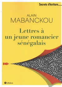 Alain Mabanckou - Lettres à un jeune romancier sénégalais.