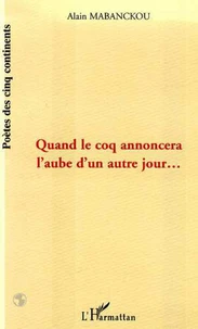 Quand le coq annoncera l'aube d'un autre jour...