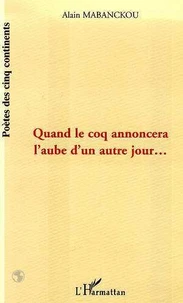 Quand le coq annoncera l'aube d'un autre jour...