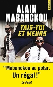 Alain Mabanckou - Tais-toi et meurs.