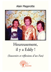 Alain Magerotte - Heureusement, il y a eddy ! - (Souvenirs et réflexions d'un Fan).