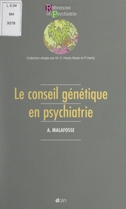 Alain Malafosse et Pierre Hardy - Le conseil génétique en psychiatrie.