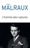 Alain Malraux - L'homme des ruptures - Libre parcours biographique.