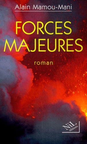 Alain Mamou-Mani - Forces Majeures. Roman Vert.