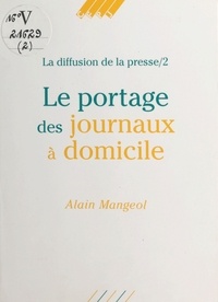Alain Mangeol - Le portage des journaux à domicile - La diffusion de la presse II.