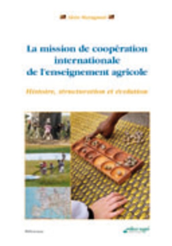 La mission de coopération internationale de l'enseignement agricole. Histoire, structuration et évolution