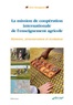Alain Maragnani - La mission de coopération internationale de l'enseignement agricole - Histoire, structuration et évolution.