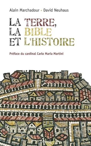 Alain Marchadour et David Neuhaus - La terre, la Bible et l'histoire.