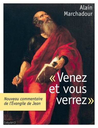 Alain Marchadour - "Venez et vous verrez" - L'évangile de Jean.