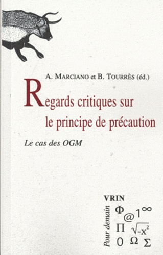 Alain Marciano et Bernard Tourrès - Regards critiques sur le principe de précaution - Le cas des OGM.