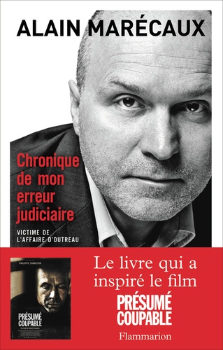 Alain Marécaux - Chronique de mon erreur judiciaire - Victime de l'affaire d'Outreau.