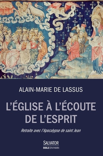Alain-Marie de Lassus - L'Eglise à l'écoute de l'Esprit - Retraite avec l'Apocalypse de saint Jean.