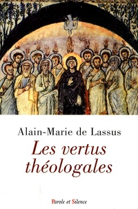 Alain-Marie de Lassus - Les vertus théologales.