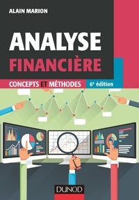 Alain Marion - Analyse financière - 6e éd. - Concepts et méthodes.