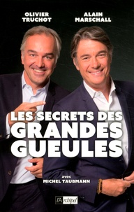 Alain Marschall et Olivier Truchot - Les secrets des Grandes Gueules.