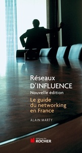 Alain Marty - Réseaux d'influence - Le guide du networking en France.