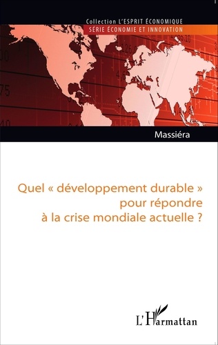 Alain Massiera - Quel "développement durable" pour répondre à la crise mondiale actuelle ?.