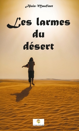 Alain Maufinet - Les larmes du désert.
