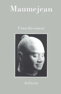 L'Inachevement. Un Seul Terme Pour Delaisser L'Ebauche
