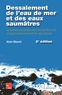 Alain Maurel - Dessalement de l'eau de mer et des eaux saumâtres - Et autres procédés non conventionnels d'approvisionnement en eau douce.