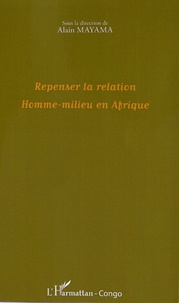 Alain Mayama - Repenser la relation Homme-milieu en Afrique.